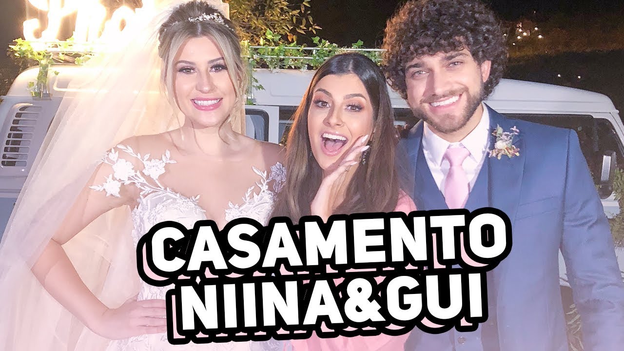 CASAMENTO DA NIINA SECRETS E GUI 👰♥️🤵 | Nah Cardoso