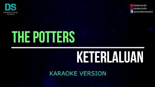 The potters - keterlaluan karaoke version tanpa vokal