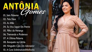 Antônia Gomes As 10 Melhores e Mais Tocadas Hinos Evangélicos 2024 #gospel As mais ouvidas de 2024