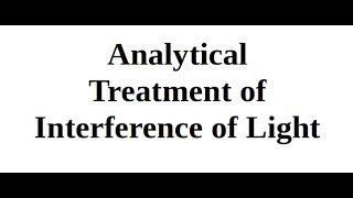 LEC 18 (Physical Optics) : Analytical Treatment of Interference of light | Optics