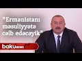 Prezident: "Beynəlxalq birlik Ermənistanı məsuliyyətə cəlb etmək istəmirsə biz edəcəyik" - Baku TV