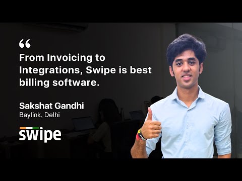 From Invoicing to Integrations, Swipe is best billing software | Sakshat Gandhi, Baylink | Delhi - video from Swipe