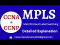 MPLS || Multi Protocol Label Switching Explained in Detail || CCNA & CCNP
