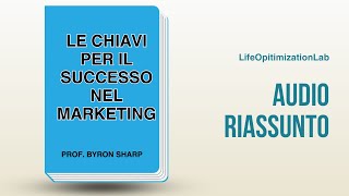 Le chiavi per il successo nel marketing-How Brands Grow-Prof. Byron Sharp-Riassunto