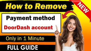 To remove a payment method from your DoorDash account - Full Guide