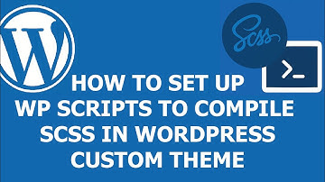 How to set up WP Scripts to Compile SCSS in a Custom WordPress Theme