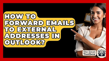 How To Forward Emails To External Addresses In Outlook? - TheEmailToolbox.com