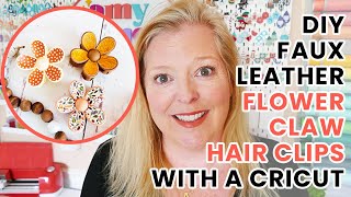 How to Make Faux Leather Flower Claw Hair Clips with a Cricut