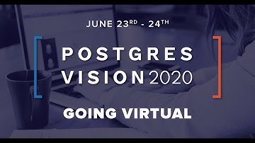 Postgres Vision 2020 - Free Online Conference