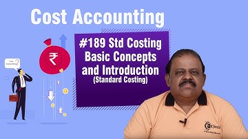 Std Costing Basic Concepts and Introduction - Standard Costing - Cost Accounting