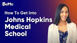 How To Get Into Johns Hopkins Med School | BeMo Academic Consulting