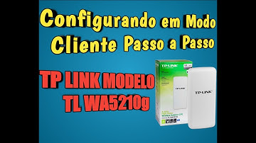TP LINK WA5210G MODO CLIENTE PASSO A PASSO