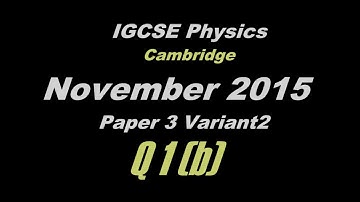 Nov 2015 Paper 3 Var 2 Q 01 (b) IGCSE Physics CIE