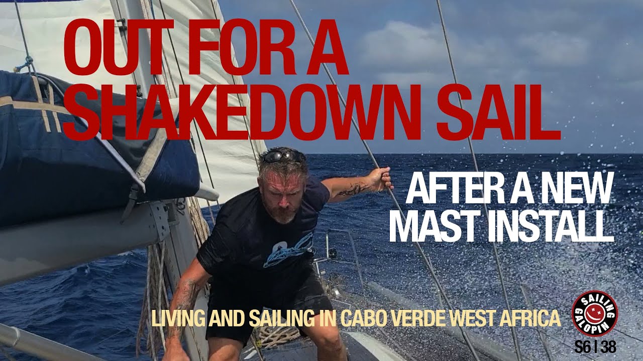 Out For A Shakedown Sail After A New Mast Install In Cabo Verde Africa | Season 6 | Episode 38