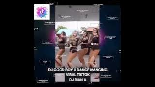 DJ GOOD BOY X DANCE MANCING ‐ VIral tiktok - DJ RIAN A
