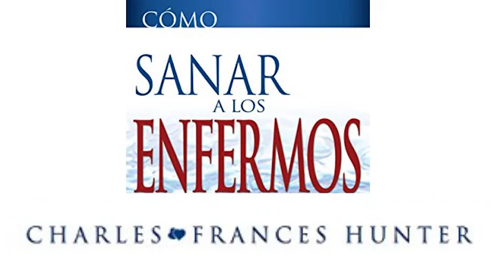 COMO SANAR LOS ENFERMOS CHARLES Y FRANCES HUNTER