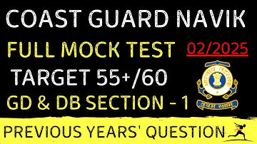 "Coast Guard Navik GD DB 02/2025 Full Mock Test | PYQ Based Questions | Score 55+/60 in Section 1"