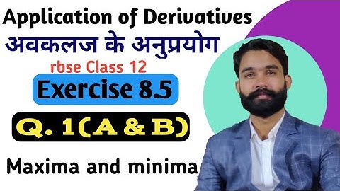 application of derivatives class 12/RBSE 12th math chapter 8.5/maximum and minimum value of function