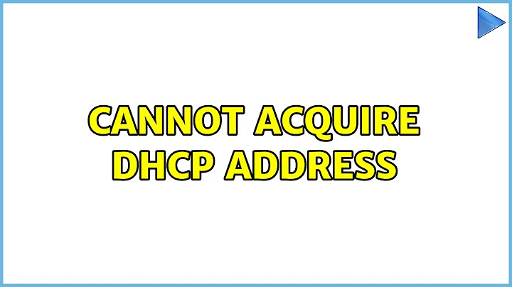 Ubuntu: Cannot acquire DHCP address (2 Solutions!!)