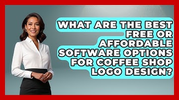 What Are The Best Free Or Affordable Software Options For Coffee Shop Logo Design?