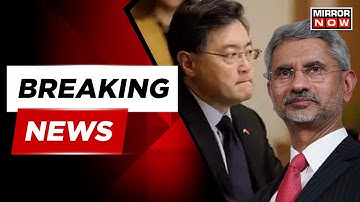 Breaking News: S Jaishankar Meets China Foreign Minister Qin Gang For Sidelines Of G20 | Mirror Now