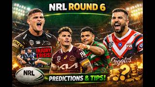 NRL Round 6 Tips & Predictions | Injury Crisis Shakes the Comp!