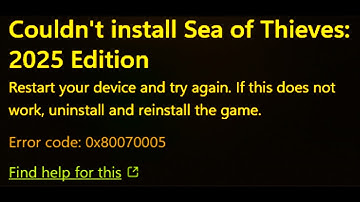 Fix Sea of Thieves Not Installing Error 0x80070005 From Xbox App/Microsoft Store On PC