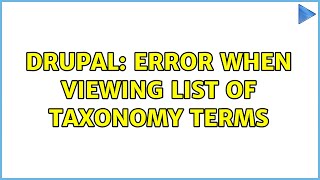 Drupal: Error when viewing list of taxonomy terms (2 Solutions!!)