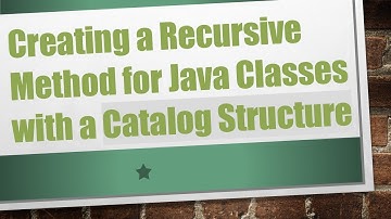 Creating a Recursive Method for Java Classes with a Catalog Structure