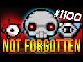 NOT FORGOTTEN - The Binding Of Isaac: Afterbirth+ #1100