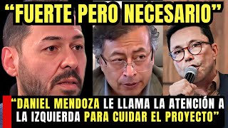 “DANIEL MENDOZA LE LLAMA LA ATENCIÓN A LA IZQUIERDA PARA CUIDAR EL PROYECTO”