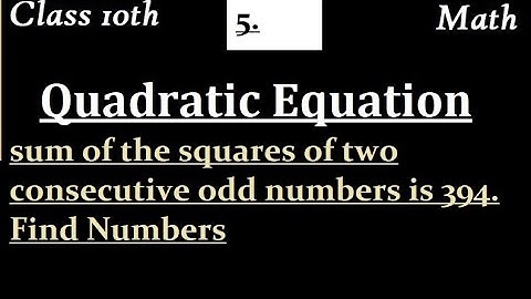 sum of the squares of two consecutive odd numbers is 394. Find Numbers