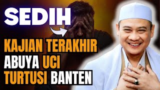 KAJIAN AKHIR ❗ ABUYA UCI SEBELUM WAFAT 