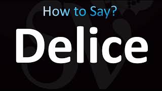 How to Pronounce Delice (CORRECTLY!)