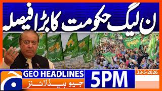 PML-N Govt's Big Dicision | 5PM Headlines Geo News (23 May 2026)