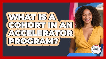 What Is A Cohort In An Accelerator Program? - Minority Business Success Experts