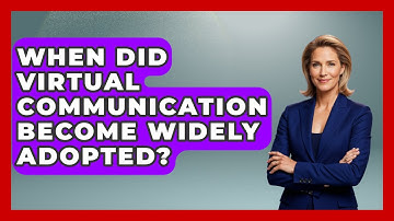 When Did Virtual Communication Become Widely Adopted? | Virtual Communication Hub News