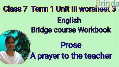 class 7 WS 5 bridge course workbook , worksheet 5 prose A prayer to the teacher unit 3 ‎@BRINDA 