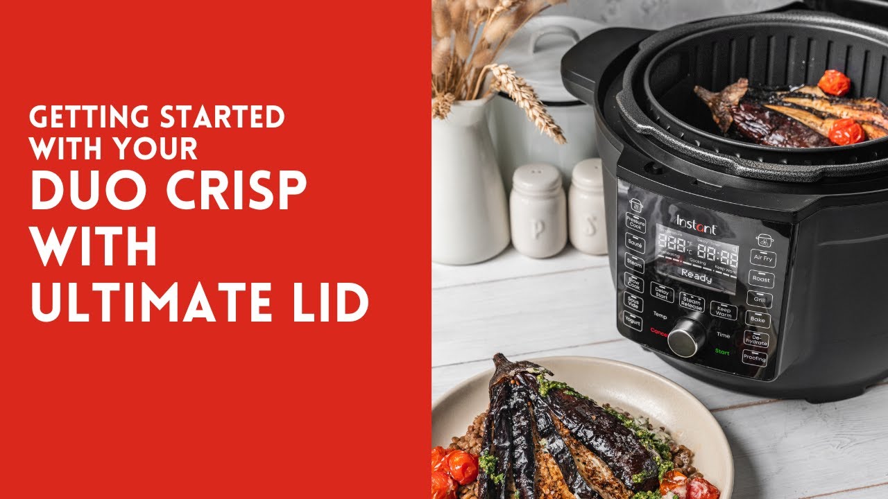 Getting Started with your Duo Crisp with Ultimate Lid Air Fryer and Instant  Pot 