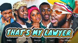 THAT’s MY LAWYER | Brodashaggi | Beerah | Layi Wasabi | Saka | Mc lively