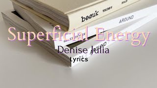 Superficial Energy - Denise Julia (Lyrics)