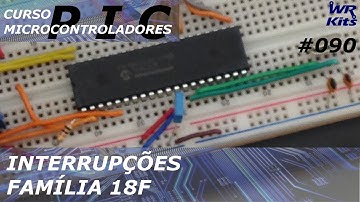 INTERRUPÇÕES DA FAMÍLIA 18F | Curso de PIC #090