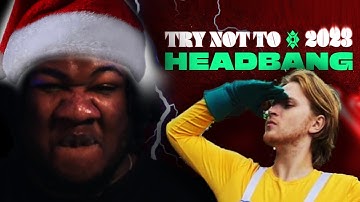 DID BOGDAN GET ME!? TRY NOT TO HEADBANG CHALLENGE (2023 EDITION) @bogdanhxc