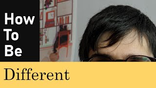 How to be different