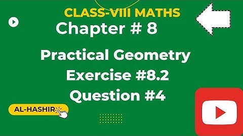 Class 8 Maths Ch.#8 Practical Geometry Exercise#8.2 Q#4 @Al-Hashir Maths, @ilamkidunya