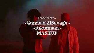 Gunna x 21Savage -  fukumean MASHUP [Prod.ElGordo]
