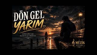 🎵 Dön Gel Yarim Hasretin Her Gece Öldürdü Beni