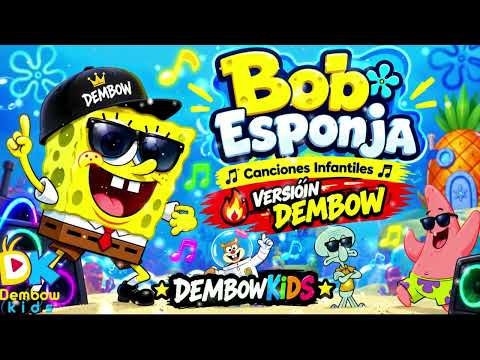 Bob Esponja (Dembow Version) (Musica infantil) (Canciones infatiles)