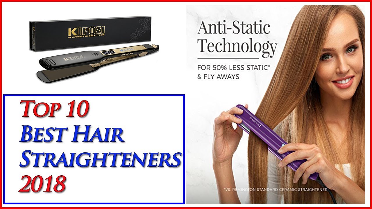 Best Hair Straighteners 2018 Top 10 Hair Straightener Reviews