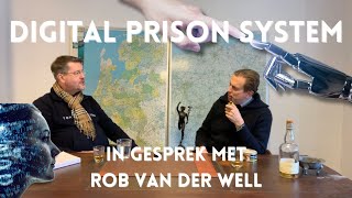 Digital Prison System - In Gesprek met Rob van der Well #1